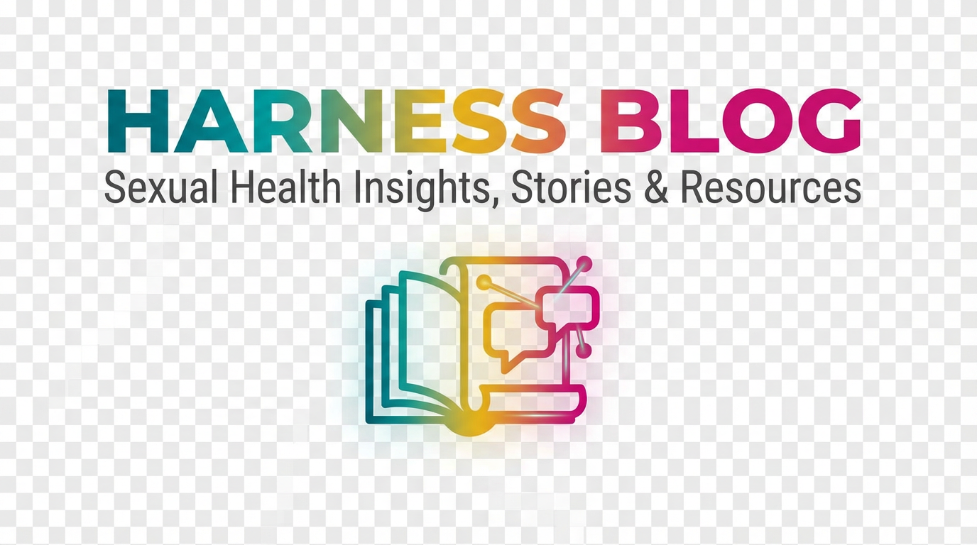 HARNESS Blog - Sexual Health Insights, Stories & Resources